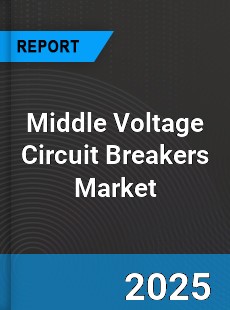 Global Middle Voltage Circuit Breakers Market