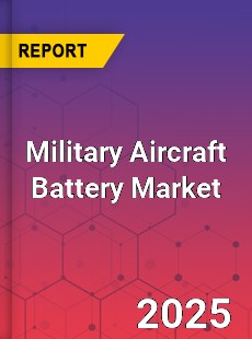 Global Military Aircraft Battery Market