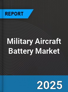 Global Military Aircraft Battery Market