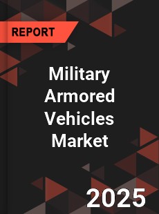 Global Military Armored Vehicles Market