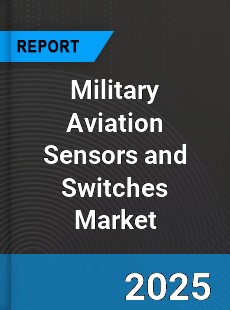 Global Military Aviation Sensors and Switches Market