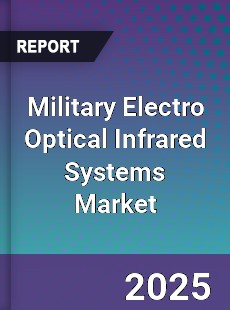 Global Military Electro Optical Infrared Systems Market