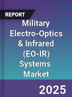 Global Military Electro Optics amp Infrared Systems Industry