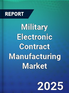 Global Military Electronic Contract Manufacturing Industry