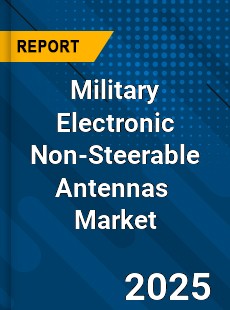 Global Military Electronic Non Steerable Antennas Industry