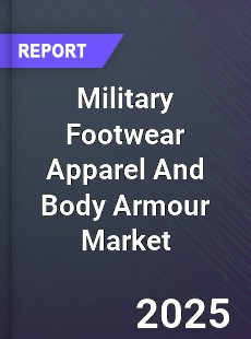 Global Military Footwear Apparel And Body Armour Market