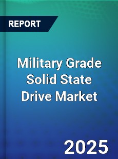 Military Grade Solid State Drive Market