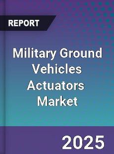Global Military Ground Vehicles Actuators Market