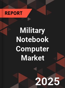 COVID 19 Outbreak Global Military Notebook Computer Industry