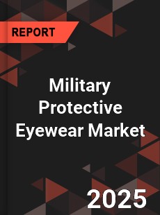 Global Military Protective Eyewear Industry