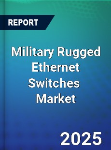Global Military Rugged Ethernet Switches Industry