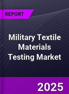 Global Military Textile Materials Testing Market