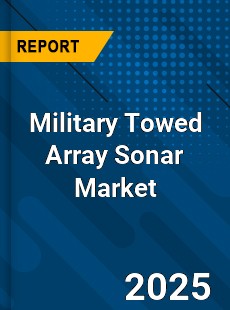 Military Towed Array Sonar Market