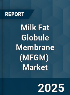 Global Milk Fat Globule Membrane Industry