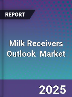 Global Milk Receivers Outlook