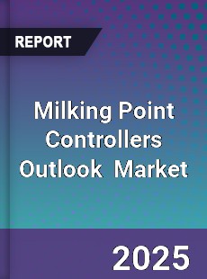 Global Milking Point Controllers Outlook