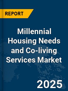 Global Millennial Housing Needs and Co living Services Market
