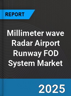 Millimeter wave Radar Airport Runway FOD System Market