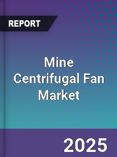 Global Mine Centrifugal Fan Market
