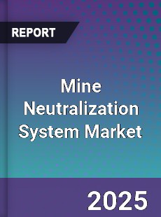 Mine Neutralization System Market