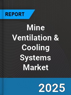 Global Mine Ventilation amp Cooling Systems Industry