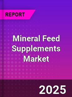 Global Mineral Feed Supplements Market