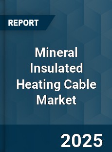COVID 19 Outbreak Global Mineral Insulated Heating Cable Industry
