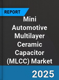 Mini Automotive Multilayer Ceramic Capacitor Market