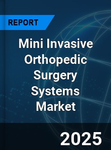Global Mini Invasive Orthopedic Surgery Systems Market