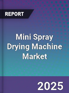 Mini Spray Drying Machine Market