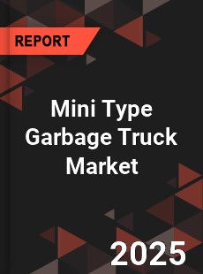 Global Mini Type Garbage Truck Industry