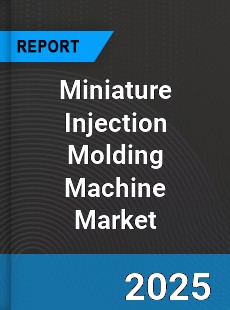 Global Miniature Injection Molding Machine Industry