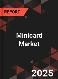 COVID 19 Outbreak Global Minicard Industry