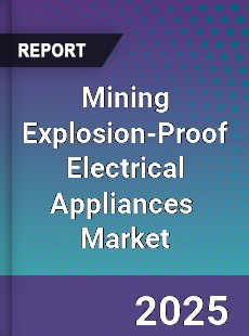Mining Explosion Proof Electrical Appliances Global and China Top Players Market