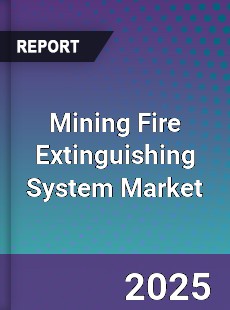 Global Mining Fire Extinguishing System Market