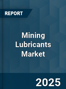 Global Mining Lubricants Market