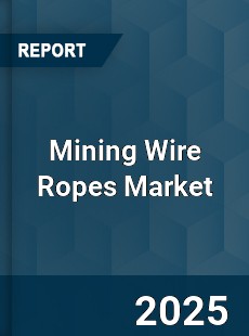 Mining Wire Ropes Market