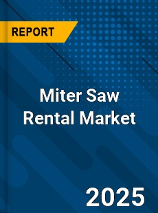 Miter Saw Rental Global and China Top Players Market