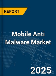Global Mobile Anti Malware Market