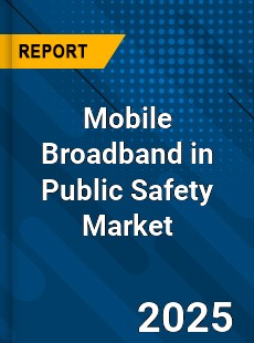 Mobile Broadband in Public Safety Market
