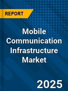Global Mobile Communication Infrastructure Market