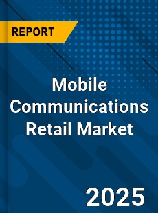 Global Mobile Communications Retail Market