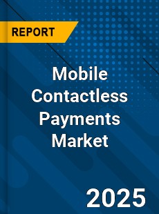 Global Mobile Contactless Payments Market
