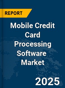 Mobile Credit Card Processing Software Market