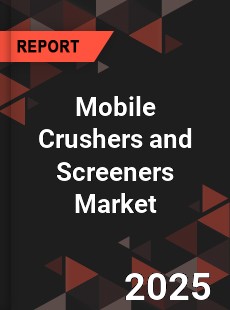Global Mobile Crushers and Screeners Market
