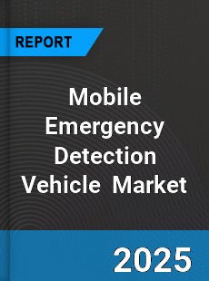 Global Mobile Emergency Detection Vehicle Industry