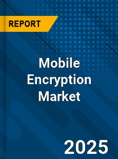 Global Mobile Encryption Market