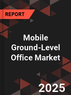 Global Mobile Ground Level Office Market