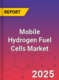 Mobile Hydrogen Fuel Cells Market