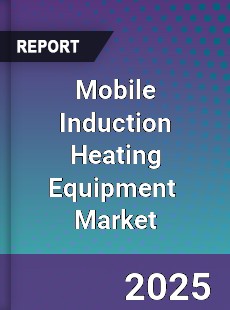 Global Mobile Induction Heating Equipment Industry